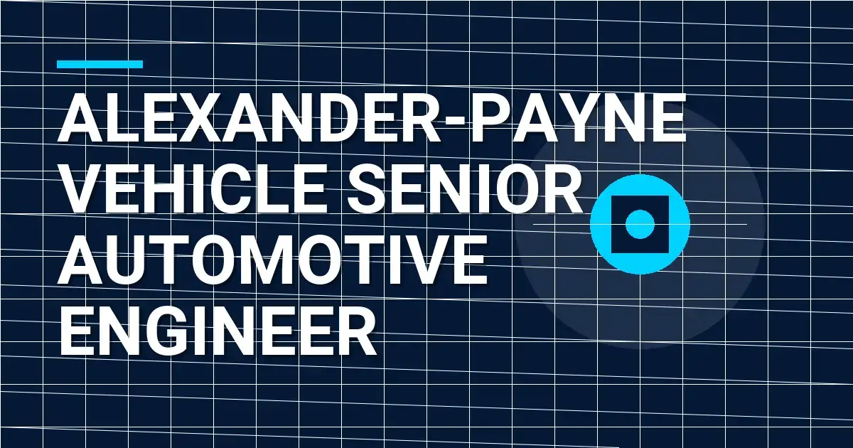 Alexander-Payne Vehicle Senior Automotive Engineer