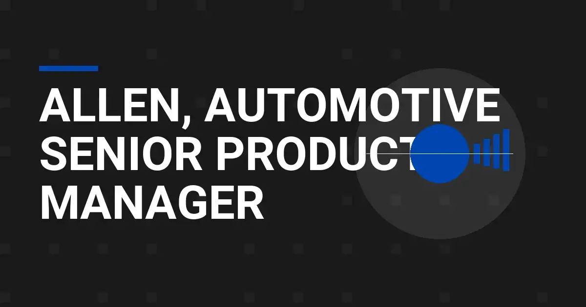 Allen, Automotive Senior Product Manager