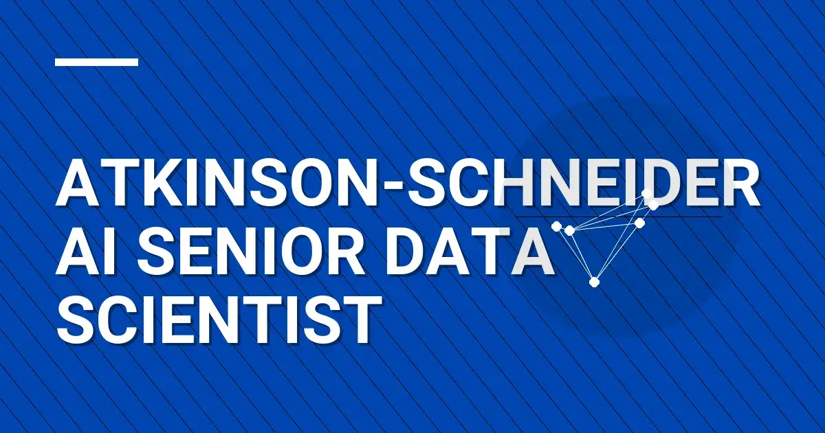 Atkinson-Schneider AI Senior Data Scientist