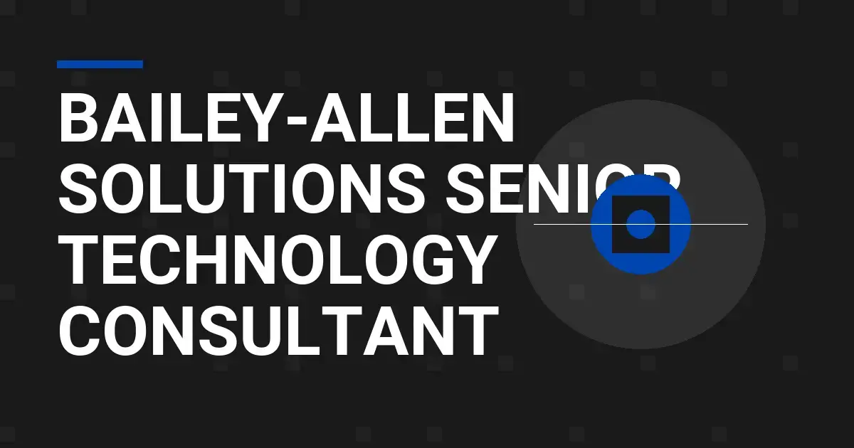 Bailey-Allen Solutions Senior Technology Consultant