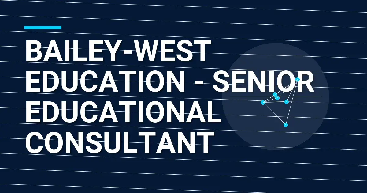 Bailey-West Education - Senior Educational Consultant