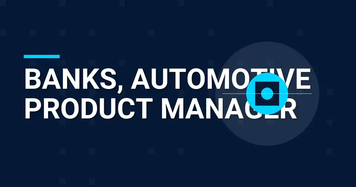 Banks, Automotive Product Manager