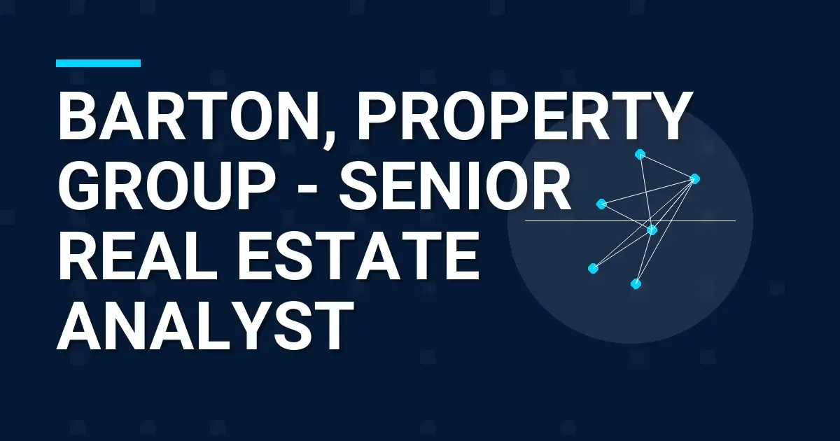 Barton, Property Group - Senior Real Estate Analyst
