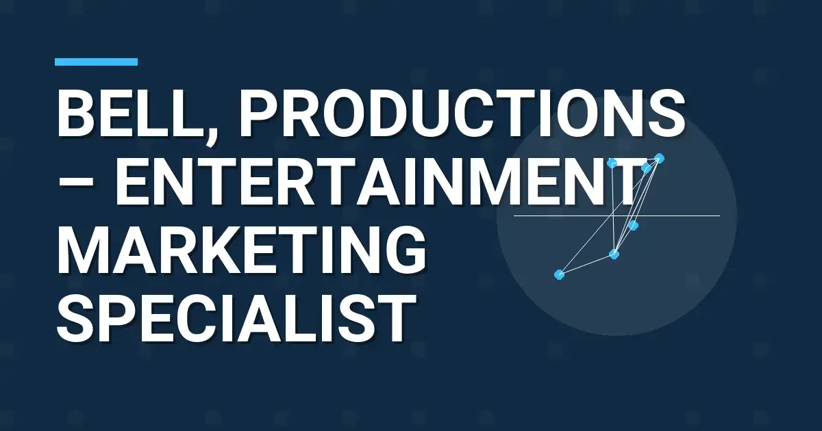 Bell, Productions – Entertainment Marketing Specialist