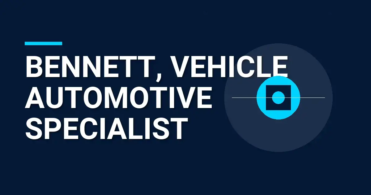 Bennett, Vehicle Automotive Specialist