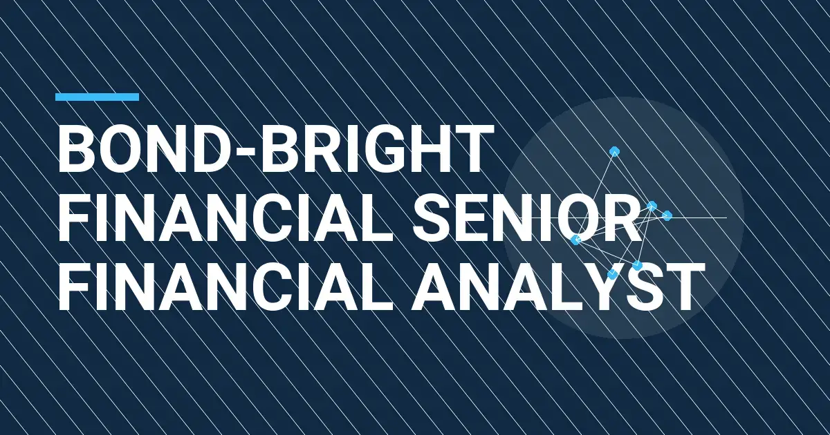 Bond-Bright Financial Senior Financial Analyst
