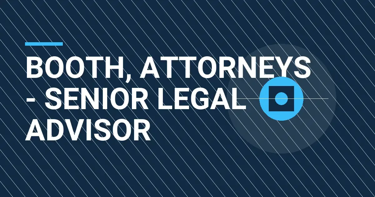 Booth, Attorneys - Senior Legal Advisor
