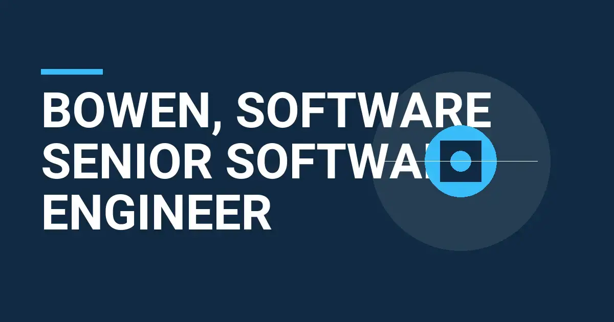 Bowen, Software Senior Software Engineer