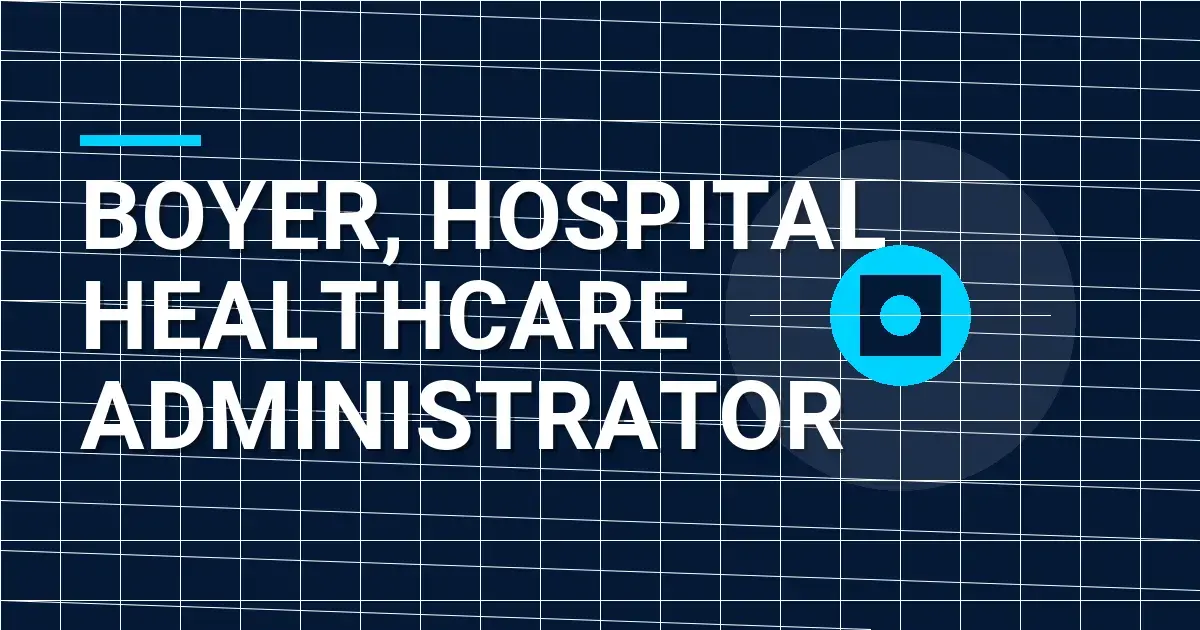 Boyer, Hospital Healthcare Administrator