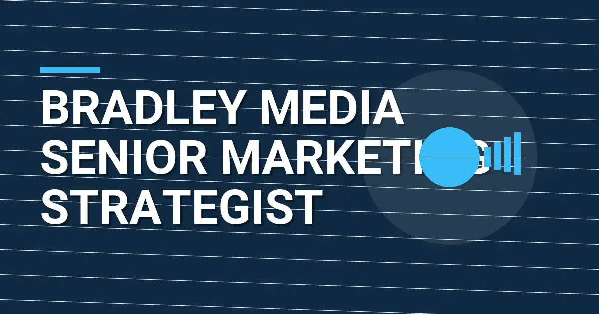 Bradley Media Senior Marketing Strategist