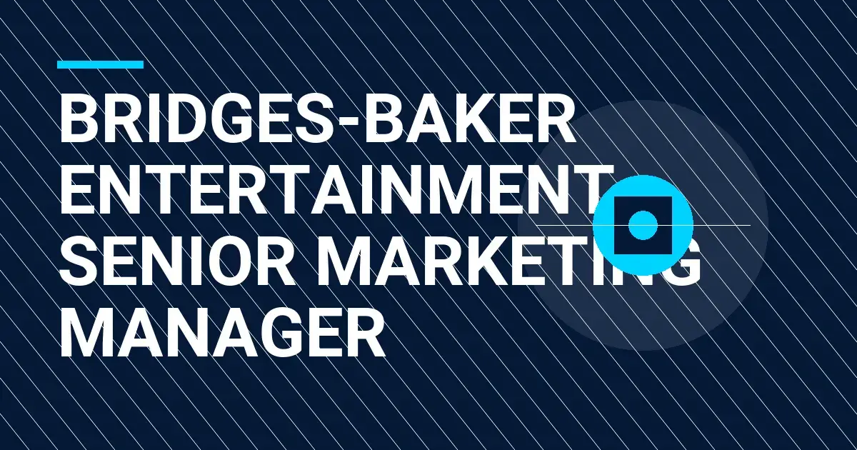 Bridges-Baker Entertainment Senior Marketing Manager
