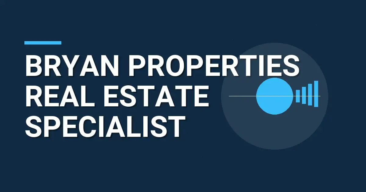 Bryan Properties Real Estate Specialist
