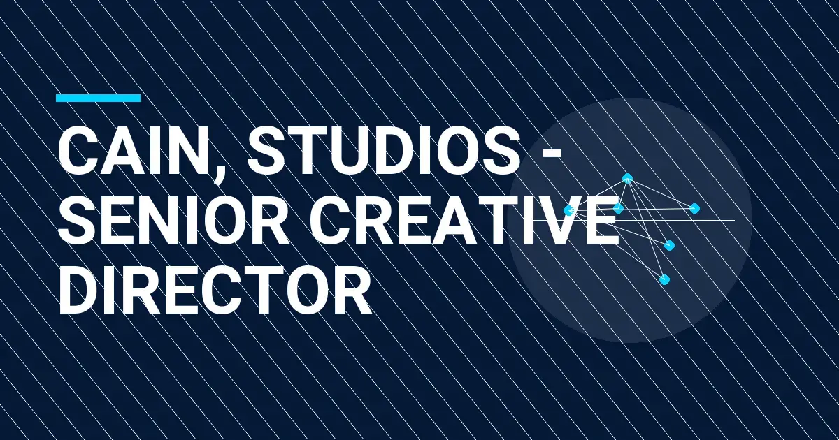 Cain, Studios - Senior Creative Director