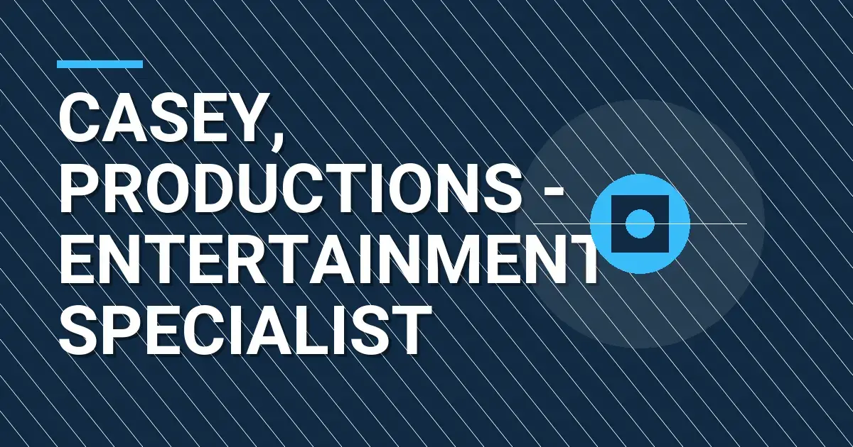 Casey, Productions - Entertainment Specialist