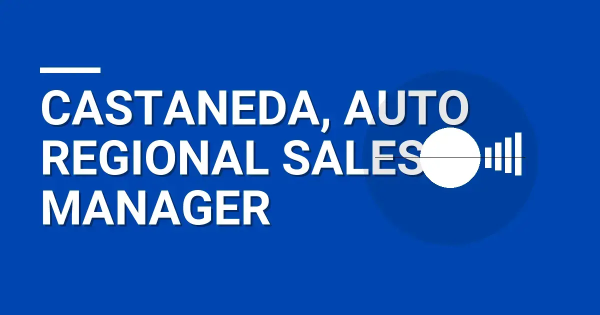 Castaneda, Auto Regional Sales Manager