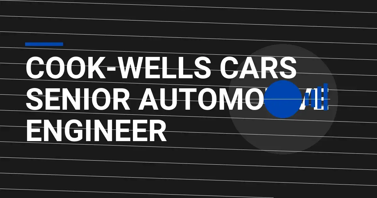 Cook-Wells Cars Senior Automotive Engineer