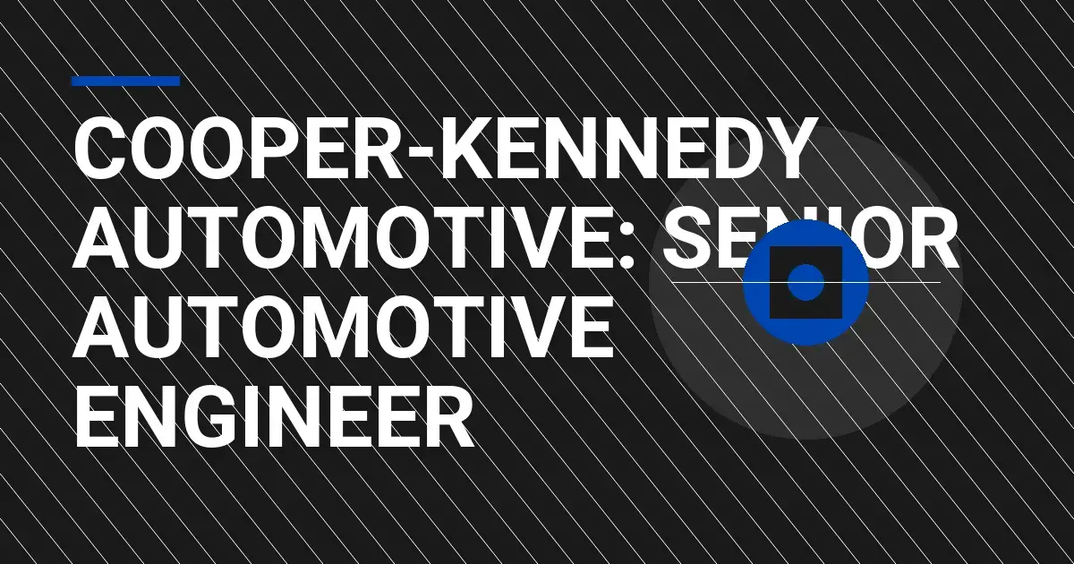 Cooper-Kennedy Automotive: Senior Automotive Engineer