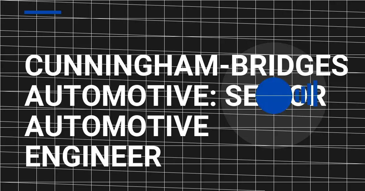 Cunningham-Bridges Automotive: Senior Automotive Engineer