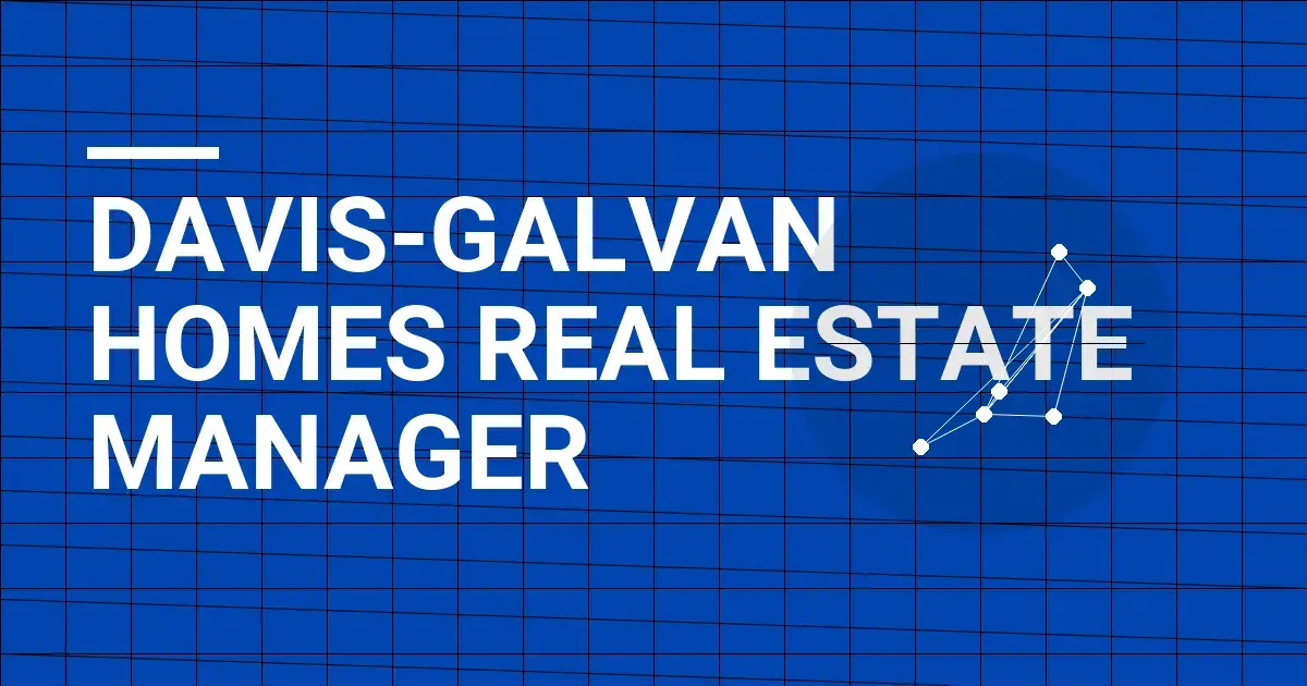 Davis-Galvan Homes Real Estate Manager