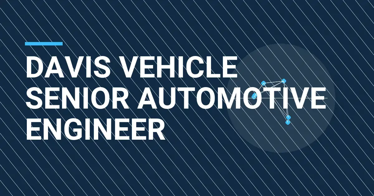Davis Vehicle Senior Automotive Engineer