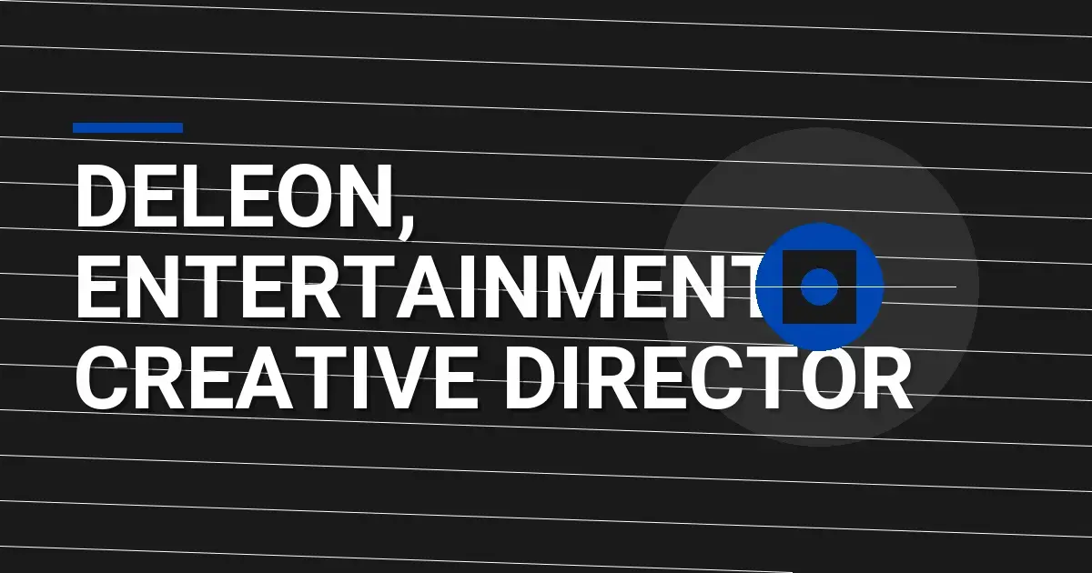 Deleon, Entertainment Creative Director