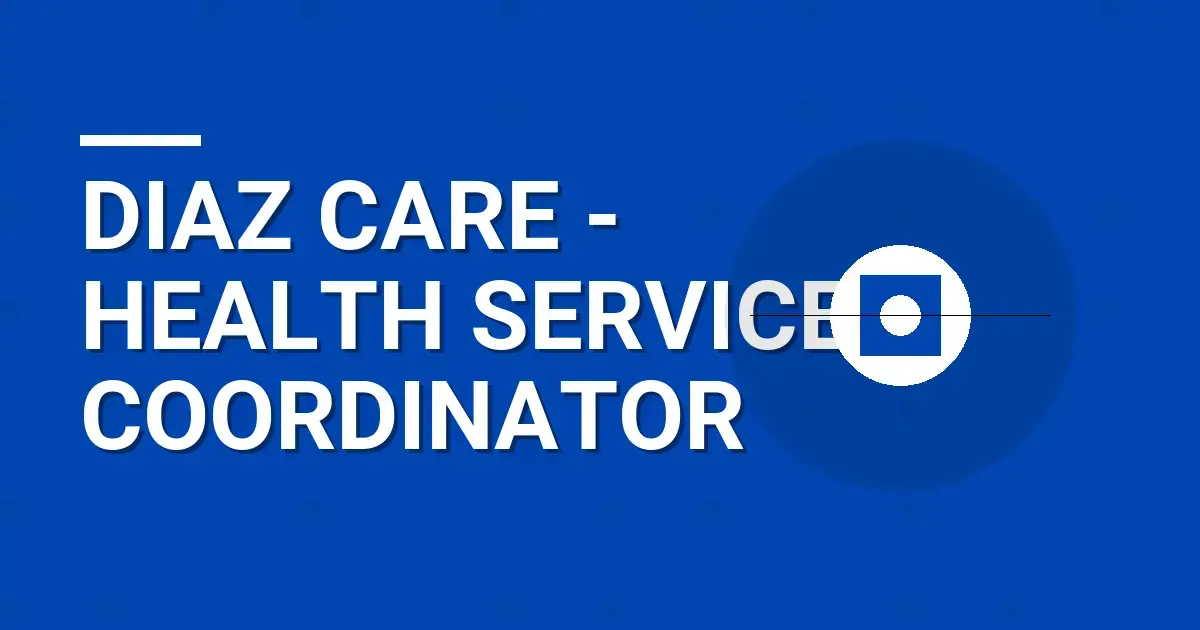 Diaz Care - Health Services Coordinator