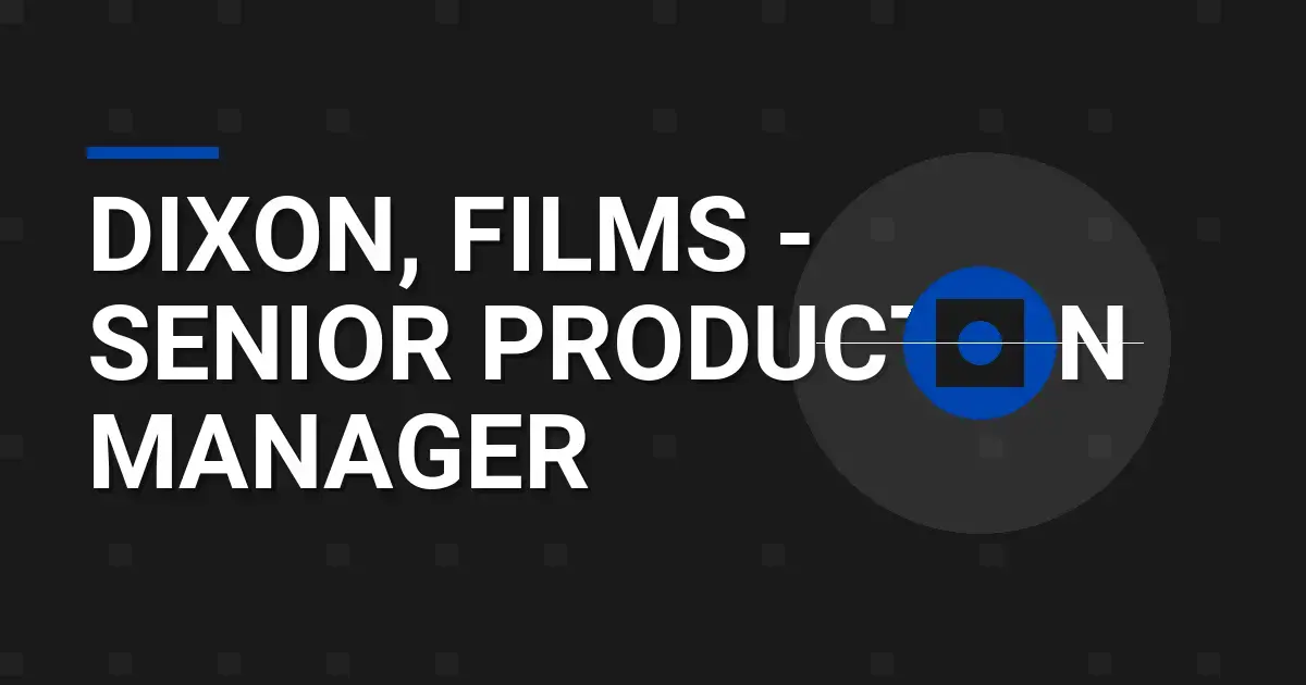 Dixon, Films - Senior Production Manager