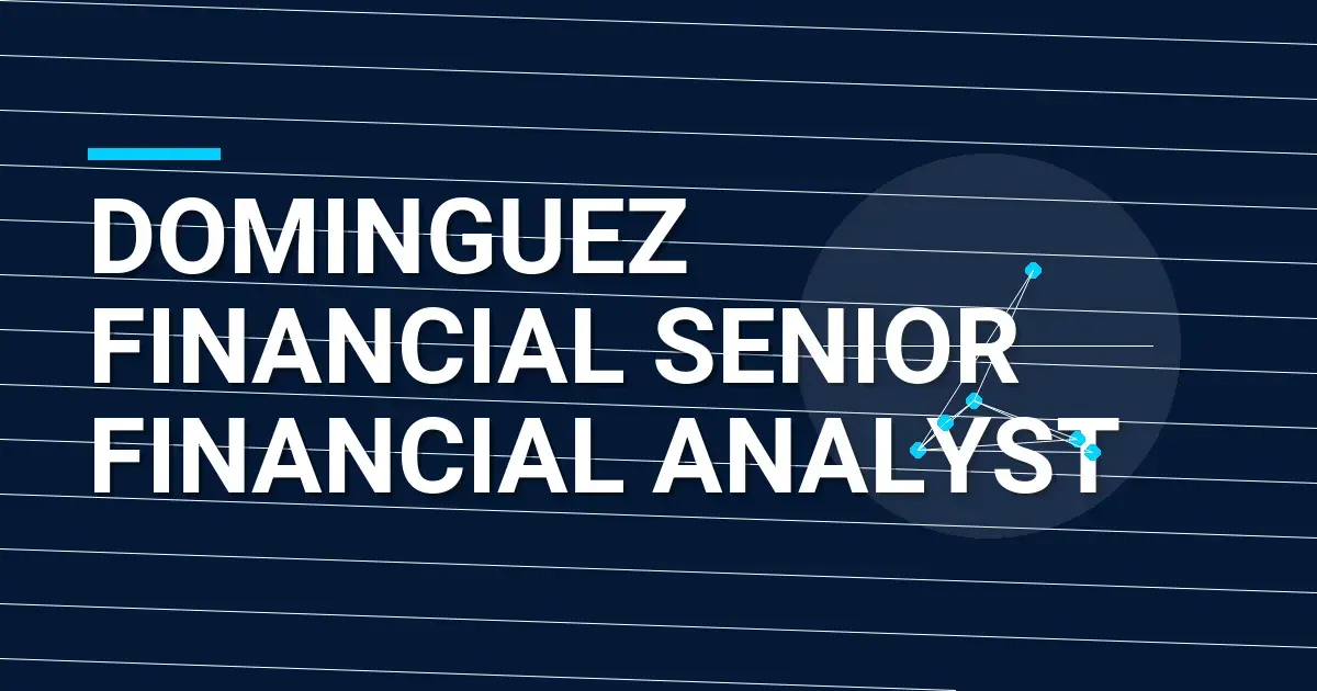 Dominguez Financial Senior Financial Analyst