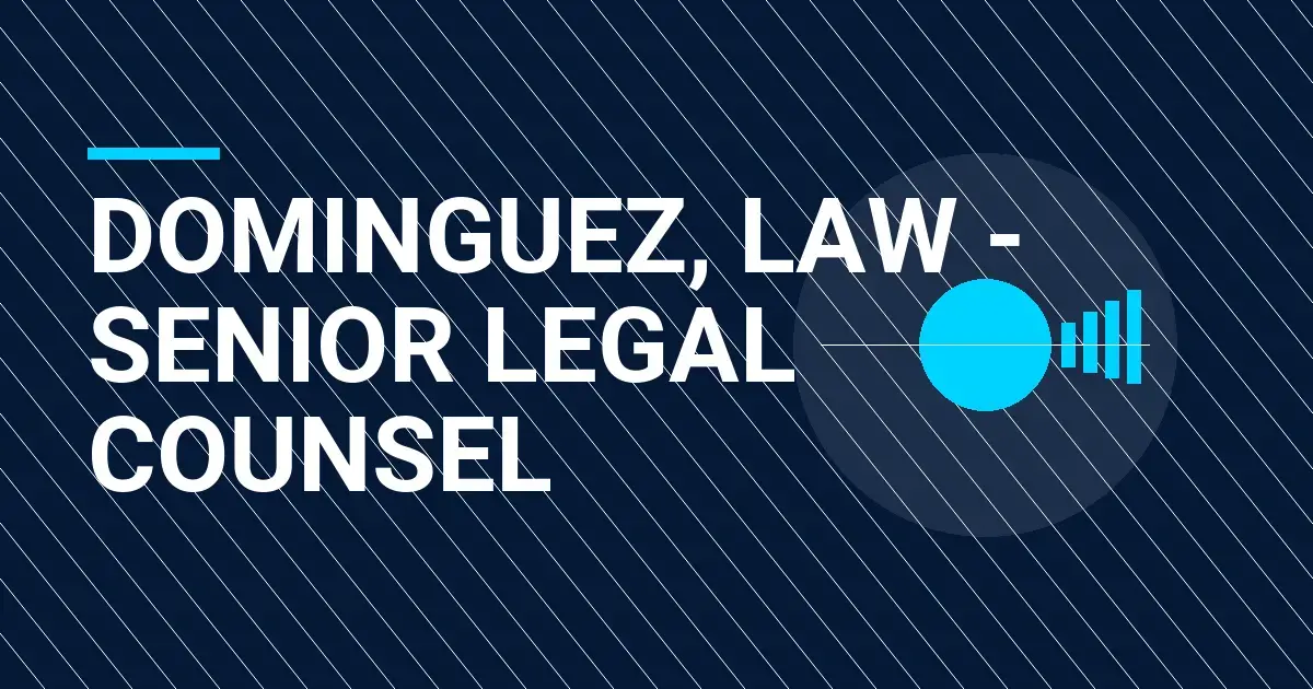 Dominguez, Law - Senior Legal Counsel