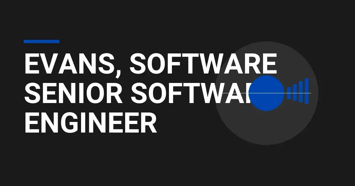 Evans, Software Senior Software Engineer