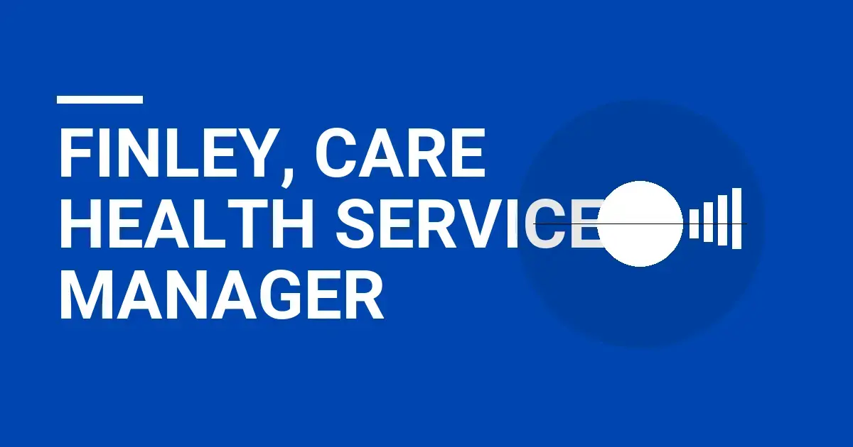 Finley, Care Health Services Manager