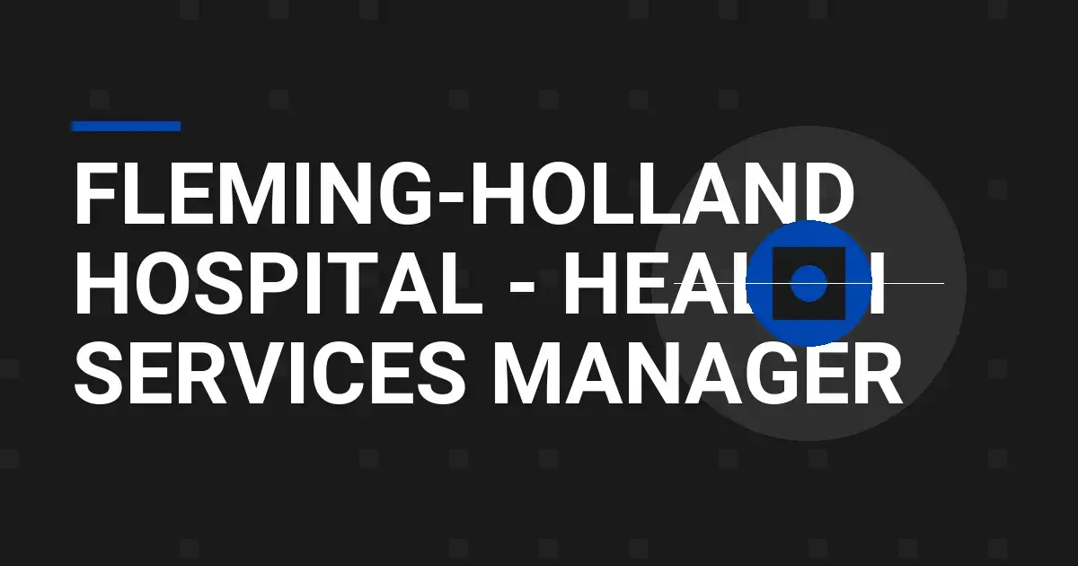Fleming-Holland Hospital - Health Services Manager
