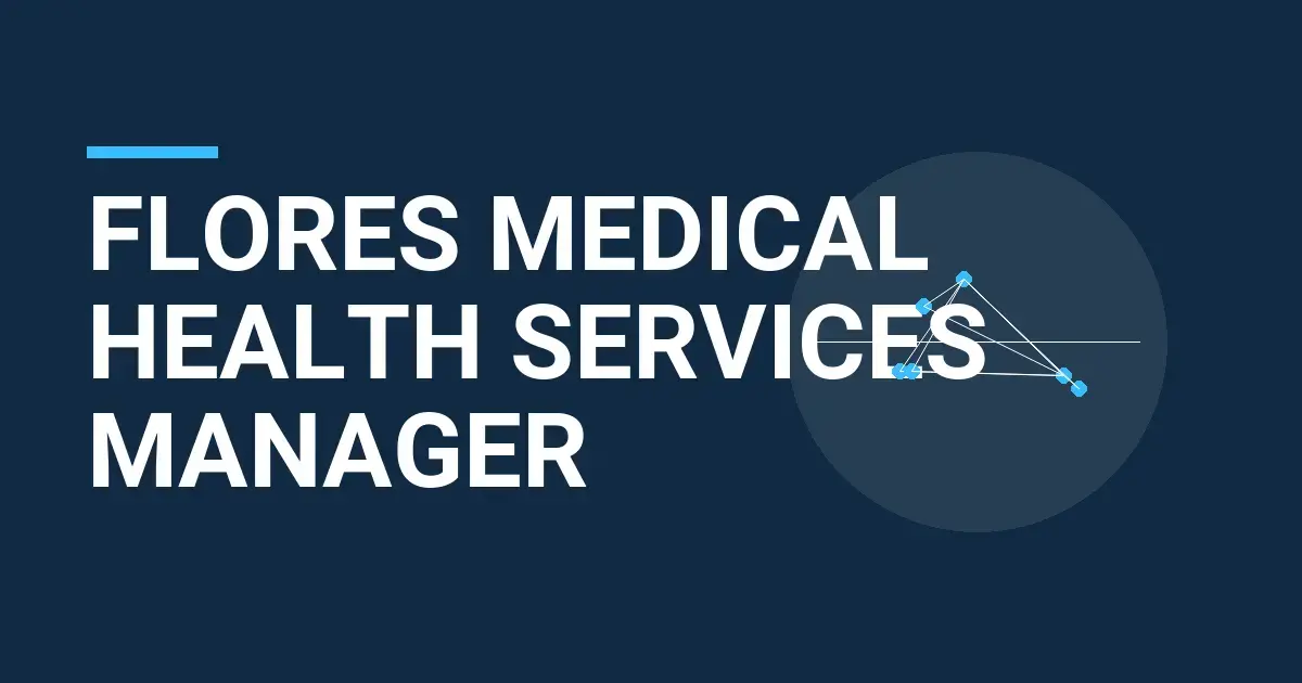 Flores Medical Health Services Manager