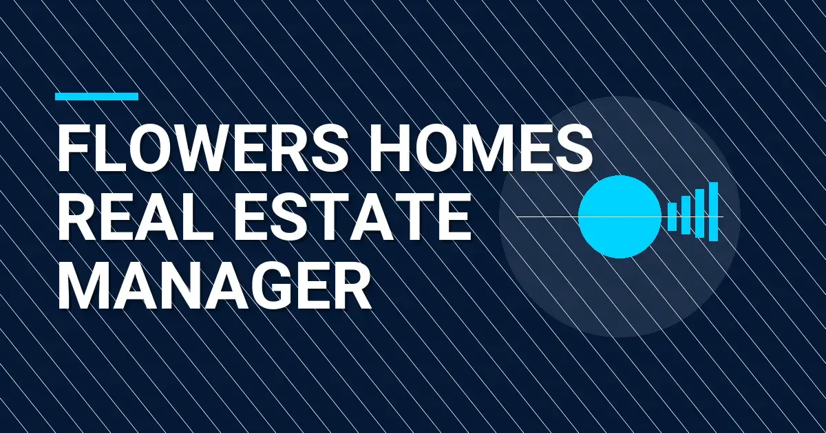 Flowers Homes Real Estate Manager