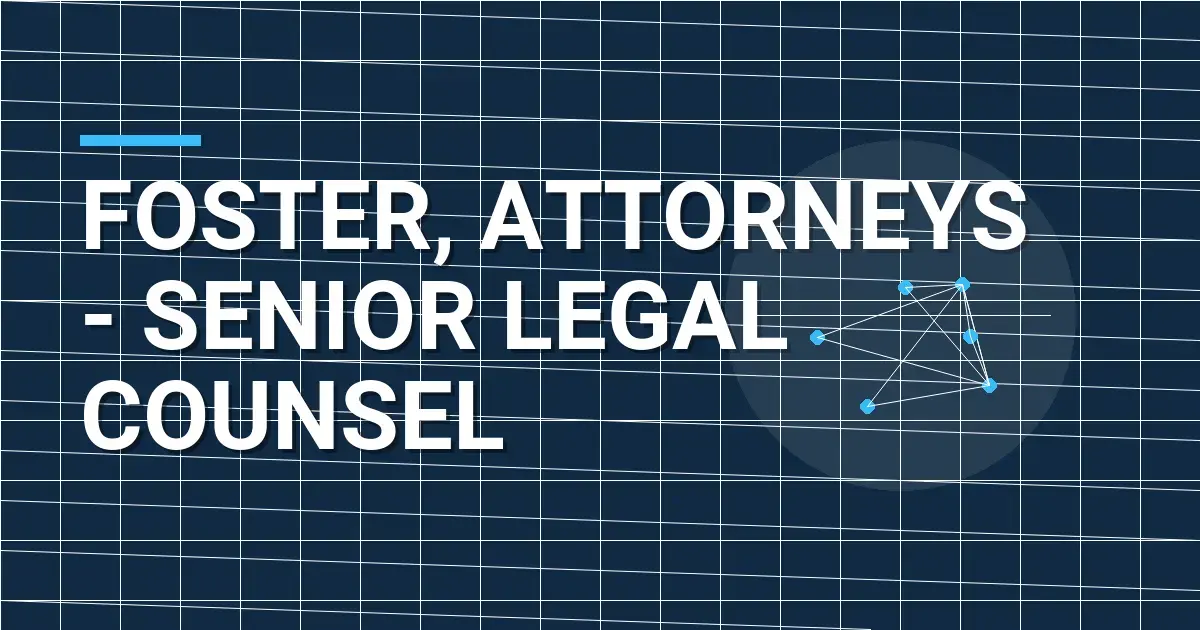 Foster, Attorneys - Senior Legal Counsel