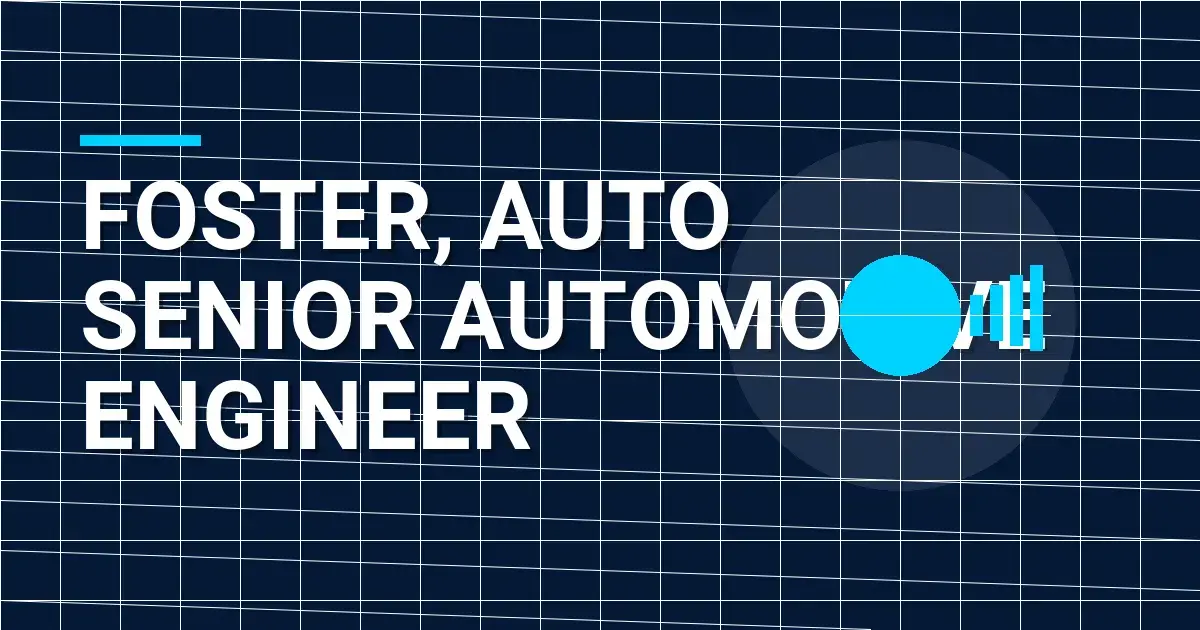 Foster, Auto Senior Automotive Engineer