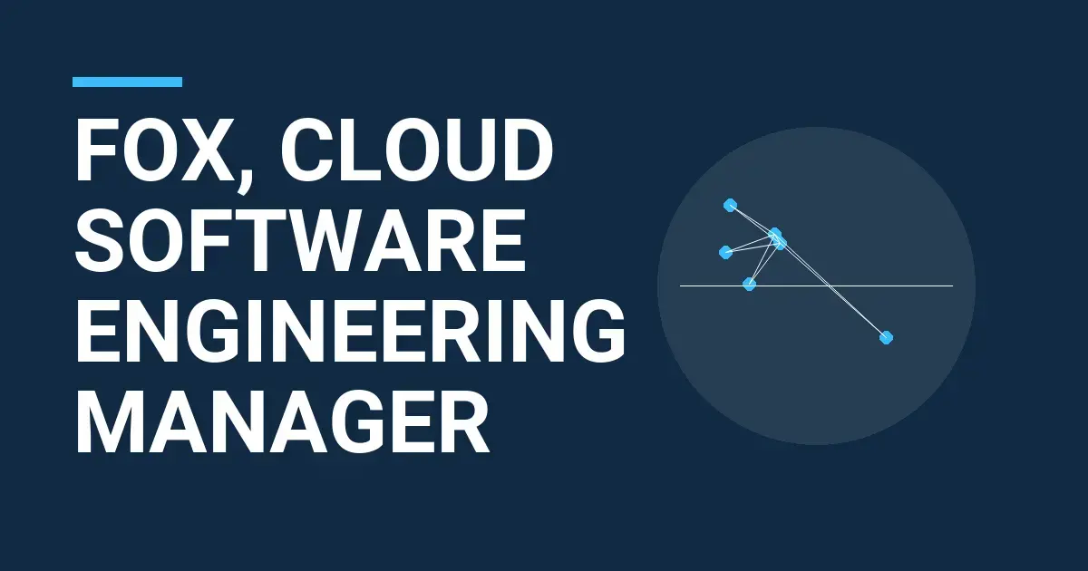 Fox, Cloud Software Engineering Manager