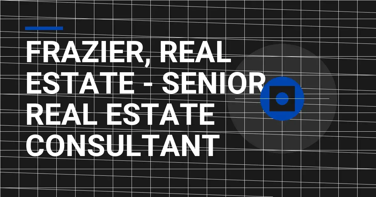 Frazier, Real Estate - Senior Real Estate Consultant