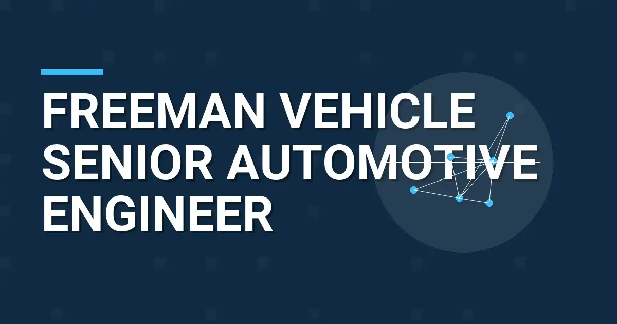 Freeman Vehicle Senior Automotive Engineer