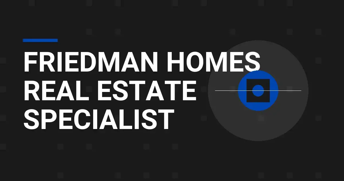 Friedman Homes Real Estate Specialist