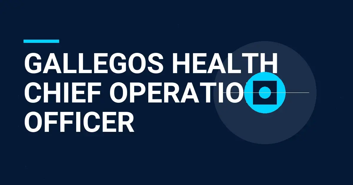 Gallegos Health Chief Operations Officer