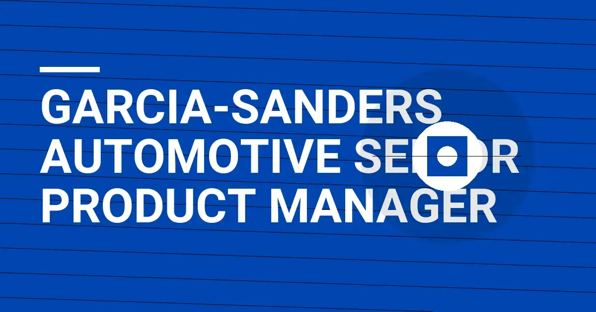 Garcia-Sanders Automotive Senior Product Manager