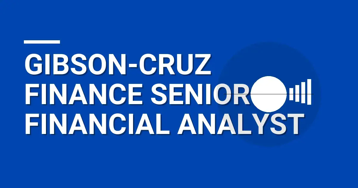 Gibson-Cruz Finance Senior Financial Analyst
