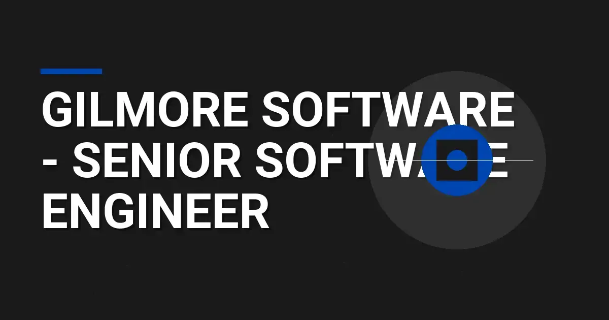 Gilmore Software - Senior Software Engineer