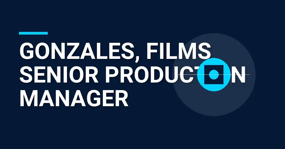 Gonzales, Films Senior Production Manager