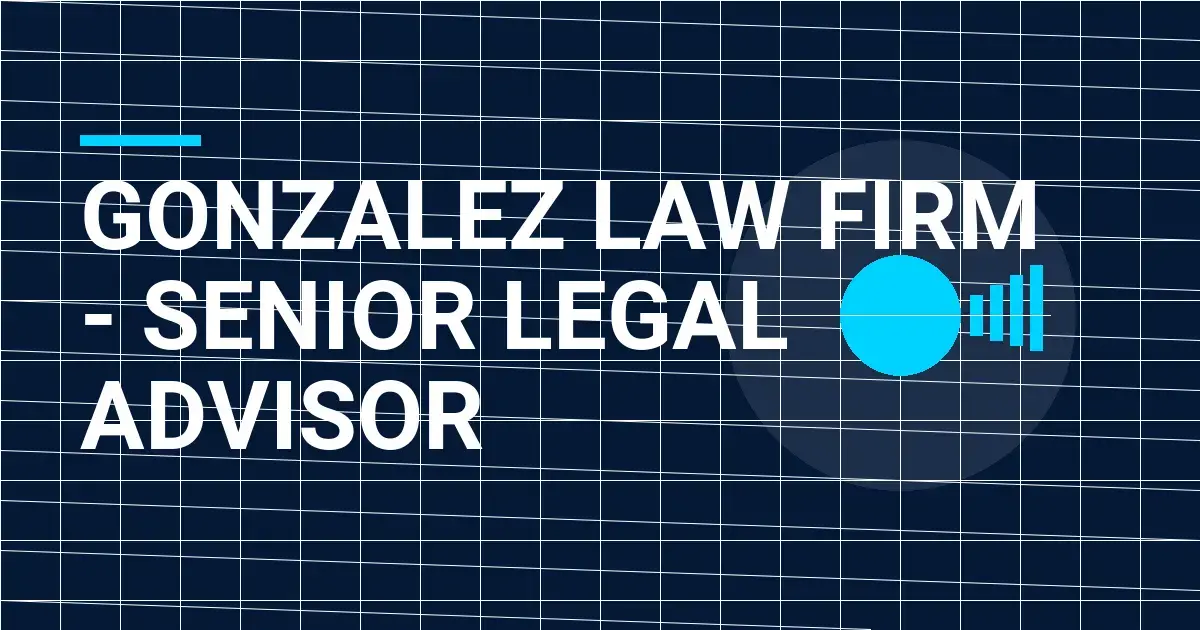 Gonzalez Law Firm - Senior Legal Advisor