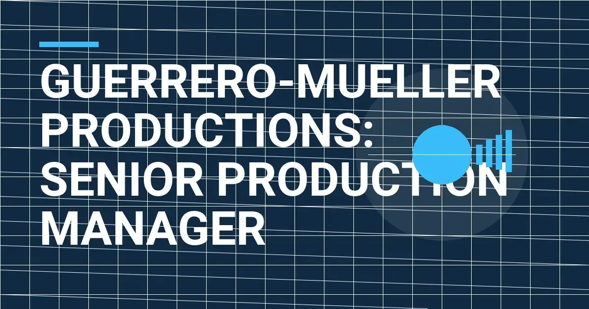 Guerrero-Mueller Productions: Senior Production Manager