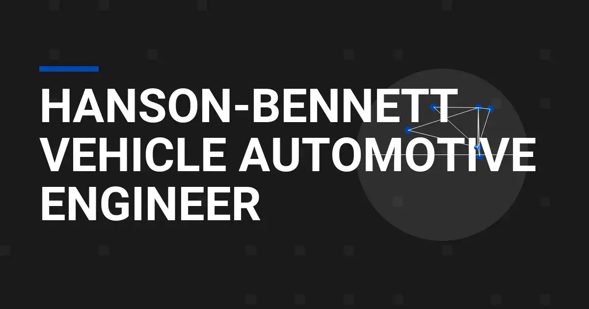 Hanson-Bennett Vehicle Automotive Engineer
