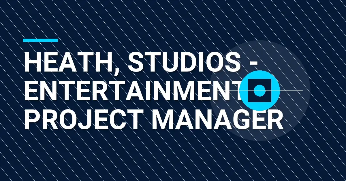 Heath, Studios - Entertainment Project Manager