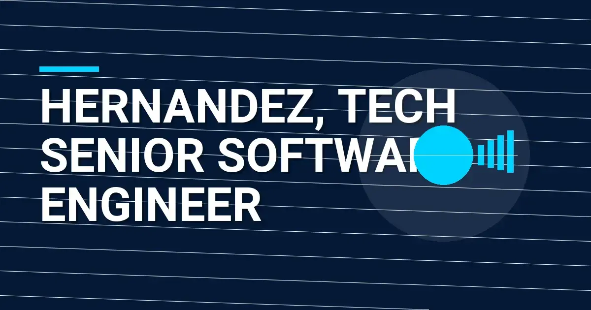 Hernandez, Tech Senior Software Engineer